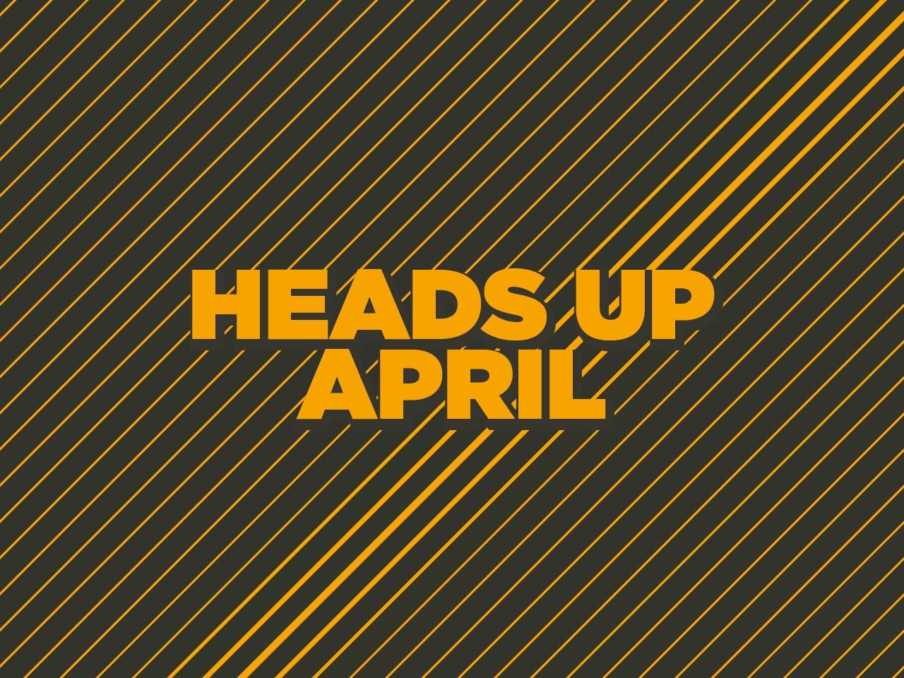 Headsup april