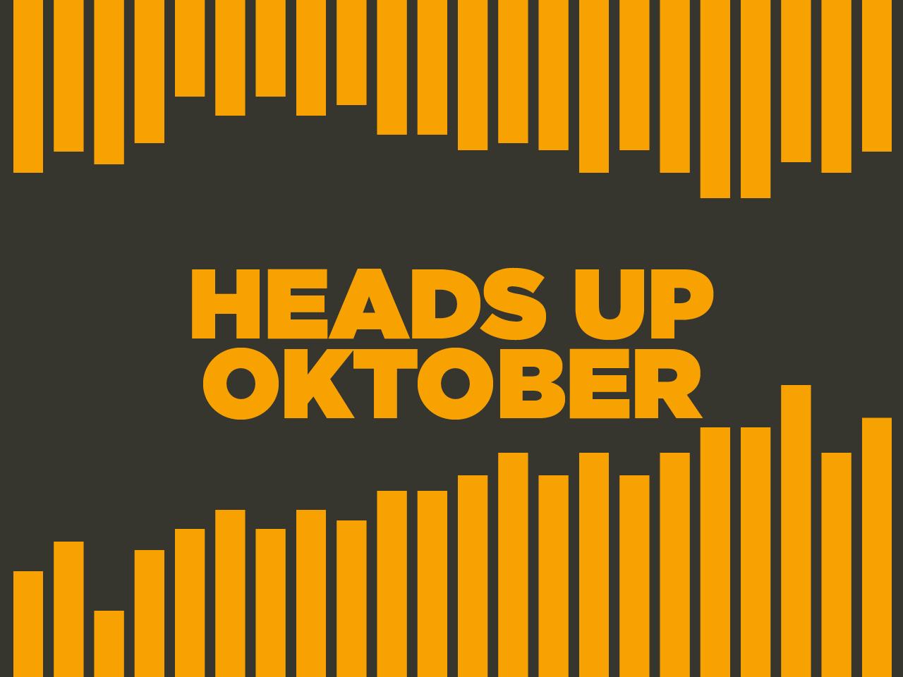 Heads up oktober