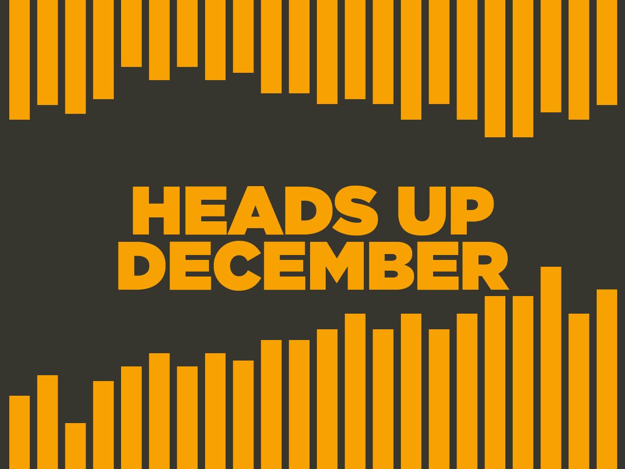 Heads Up december