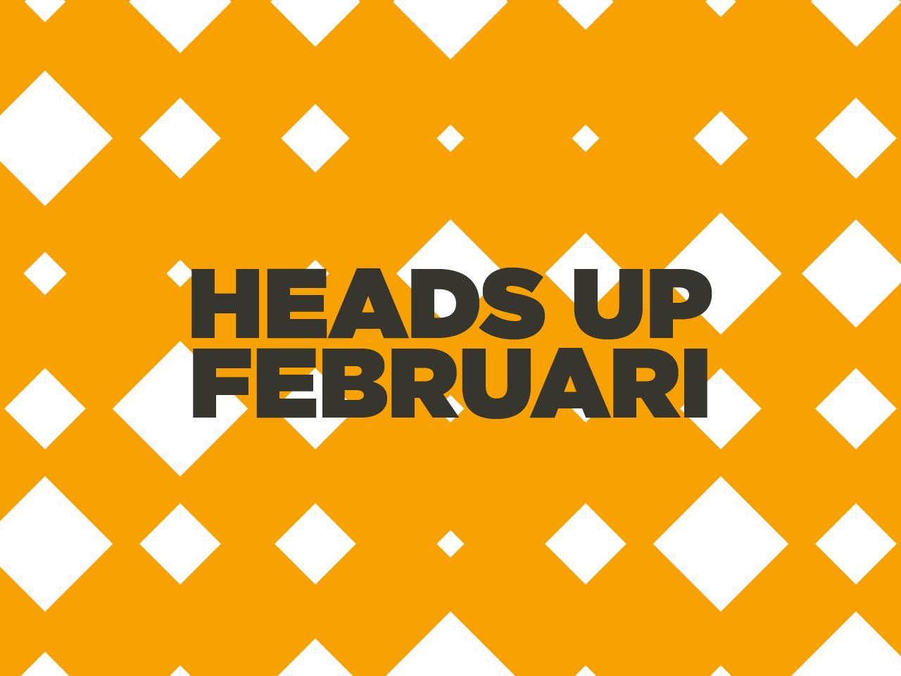 Heads Up februari